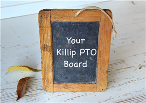 An old chalkboard with the words "Your Killip PTO Board" type on it in white 